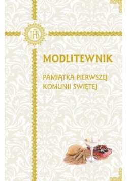 Modlitewnik. Pamiątka Pierwszej Komunii Świętej