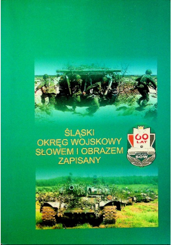 Śląski okręg wojskowy słowem i obrazem