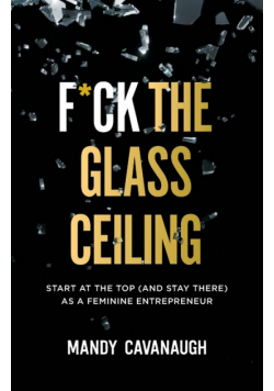 F*ck the Glass Ceiling