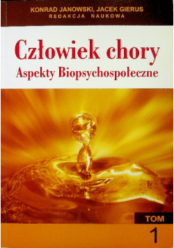 Człowiek Chory Aspekty Biopsychospołeczne Tom 1