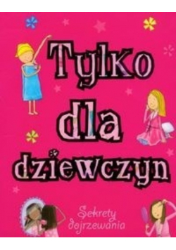 Tylko dla dziewczyn Sekrety dojrzewania