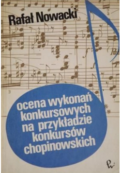 Ocena wykonań konkursowych na przykładzie konkursów chopinowskich