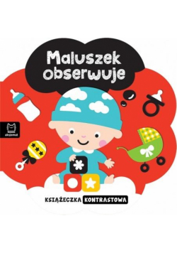 Książeczka kontrastowa. Maluszek obserwuje