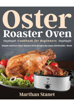 Oster Roaster Oven Cookbook for Beginners