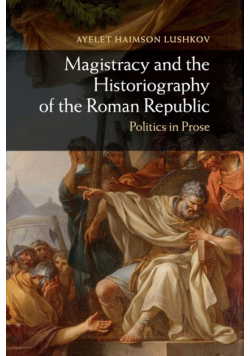 Magistracy and the Historiography of the Roman Republic