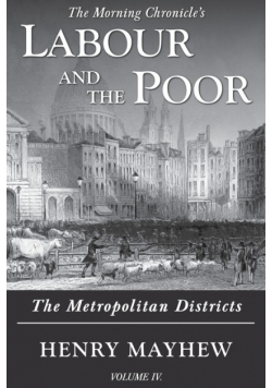 Labour and the Poor Volume IV