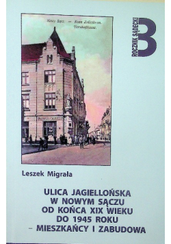 Ulica jagiellońska w Nowym Sączu od końca XIX wieku do 1945 roku mieszkańcy i zabudowa