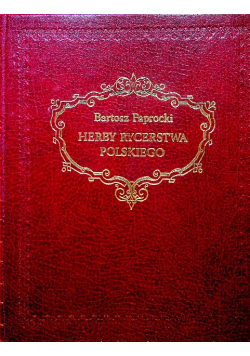 Herby rycerstwa Polskiego Reprint z 1584 r.