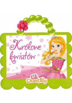 Królowe kwiatów. Lili Chantilly