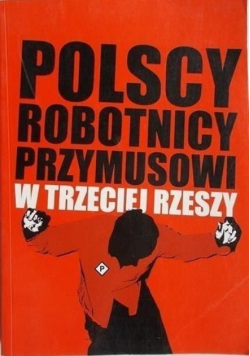 Polscy robotnicy przymusowi w Trzeciej Rzeszy