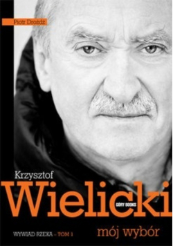 Mój wybór Krzysztof Wielicki tom 1