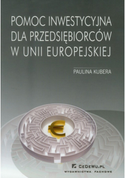 Pomoc inwestycyjna dla przedsiębiorców w Unii Europejskiej