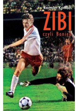 Zibi Biografia Zbigniewa Bońka