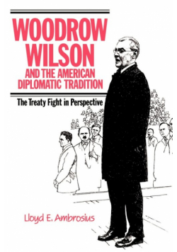 Woodrow Wilson and the American Diplomatic Tradition