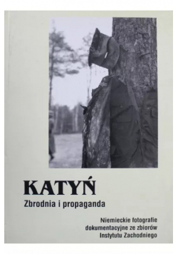 Katyń Zbrodnia i propaganda