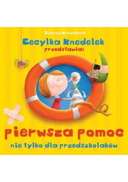 Cecylka Knedelek. Pierwsza pomoc nie tylko...