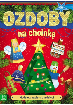 Modele z papieru dla dzieci. Ozdoby na choinkę. Wydanie III