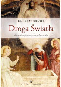 Droga Światła. Rozważania o Zmartwychwstaniu