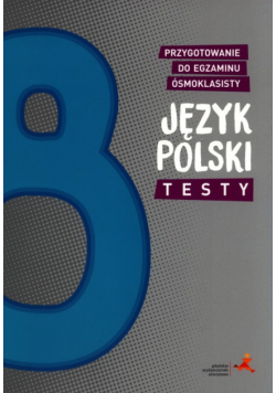 Język polski Testy Przygotowanie do egzaminu ósmoklasisty