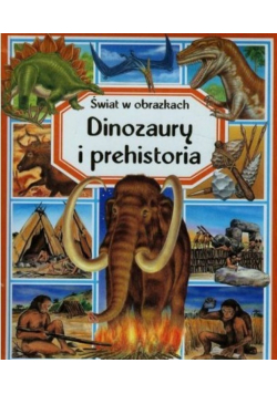 Dinozaury i prehistoria Świat w obrazkach