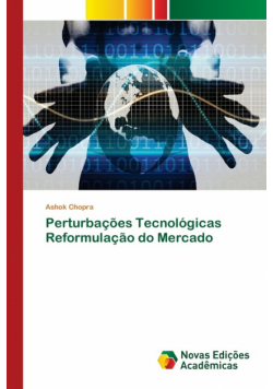 Perturbações Tecnológicas Reformulação do Mercado