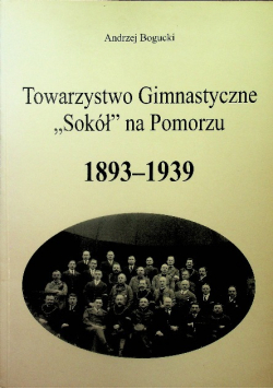 Towarzystwo gimnastyczne Sokół na pomorzu 1893 1939