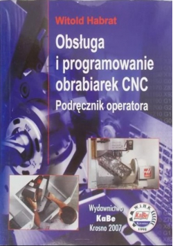 Obsługa i programowanie obrabiarek CNC Podręcznik operatora z CD
