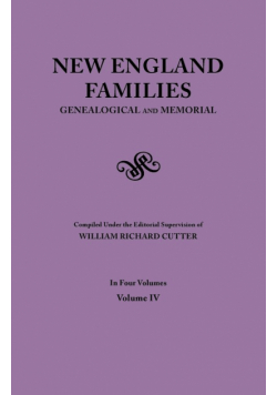 New England Families. Genealogical and Memorial. 1913 Edition. in Four Volumes. Volume IV
