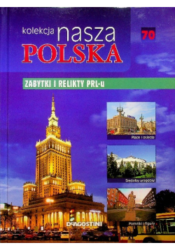 Kolekcja nasza Polska tom 70 Zabytki i relikty PRLu