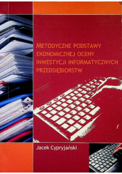 Metodyczne podstawy ekonomiczne ocenyinwestycji informatycznych przedsiębiorstw