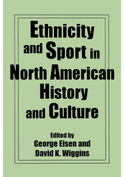 Ethnicity and Sport in North American History and Culture