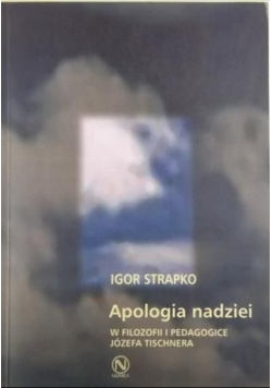 Apologia nadziei w filozofii i pedagogice Józefa Tischnera