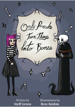 Only Freaks Turn Things Into Bones