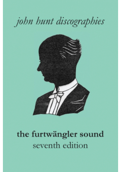 The Furtwängler Sound. The Discography of Wilhelm Furtwängler. Seventh Edition. [Furtwaengler / Furtwangler].