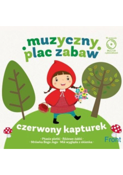 Muzyczny plac zabaw. Czerwony Kapturek + CD