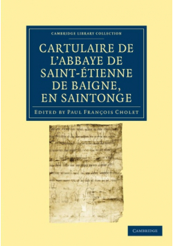 Cartulaire de l'Abbaye de Saint-Étienne de Baigne, en             Saintonge