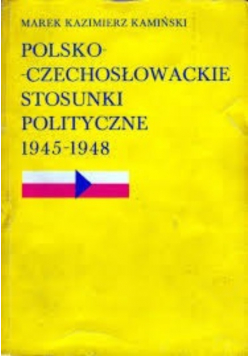 Polsko-Czechosłowackie stosunki polityczne 1945 - 1948