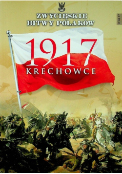 Zwycięskie bitwy Polskie  Tom 17  1917 Krechowce