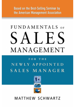 Fundamentals of Sales Management for the Newly Appointed Sales Manager