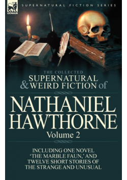 The Collected Supernatural and Weird Fiction of Nathaniel Hawthorne