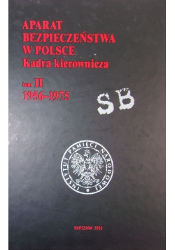Aparat Bezpieczeństwa W Polsce. Kadra Kierownicza, tomII