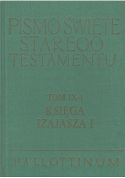 Pismo Święte Starego Testamentu Tom IX część 1 Księga Izajasza I