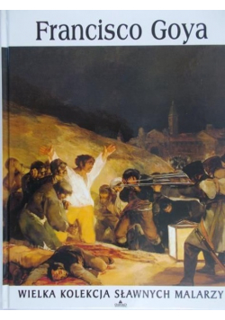 Wielka kolekcja sławnych malarzy Francisco Goya