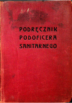 Podręcznik podoficera sanitarnego 1939 r.