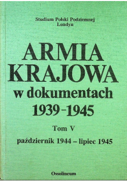 Armia krajowa w dokumentach 1939 1945 Tom V