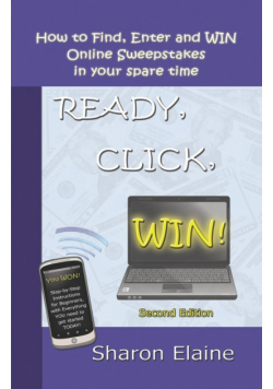 READY, CLICK, WIN! How to Find, Enter and Win Online Sweepstakes