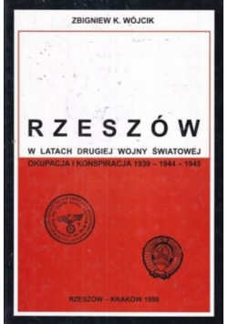 Rzeszów w latach drugiej wojny światowej okupacja i konspiracja