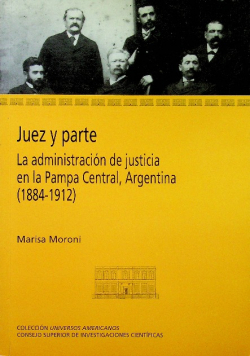 Juez y parte La administracion de justicia en la Pampa Central Argentina
