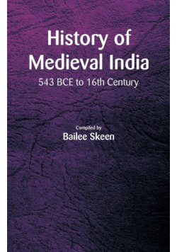 History of Medieval India - 543 BCE to 16th Century