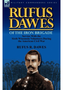 Rufus Dawes of the Iron Brigade